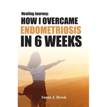 Healing: How I Overcame Endometriosis in Six Weeks