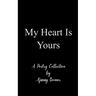 My Heart is Yours Poetry by Ajanay