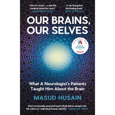 Our Brains, Our Selves: What a Neurologist's Patients Taught Him about the Brain