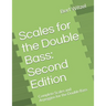 Scales for the Double Bass: Second Edition: Complete Scales and Arpeggios for the Double Bass