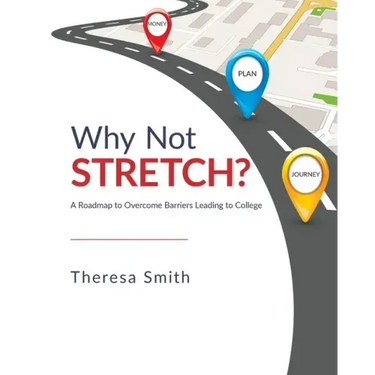 Why Not Stretch?: A Roadmap to Overcome Barriers Leading to College