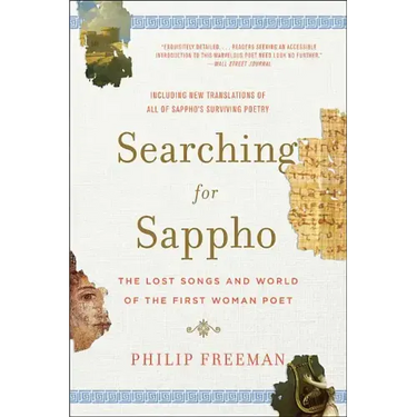 Searching for Sappho: The Lost Songs and World of the First Woman Poet