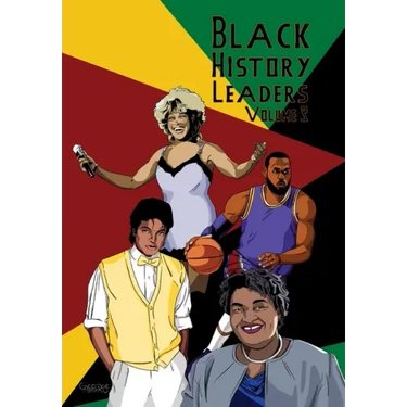 Black History Leaders: Volume 3: Michael Jackson, LeBron James, Tina Turner, Stacey Abrams