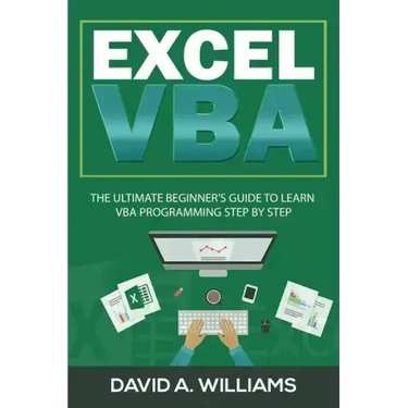 Excel VBA: The Ultimate Beginner's Guide to Learn VBA Programming Step by Step