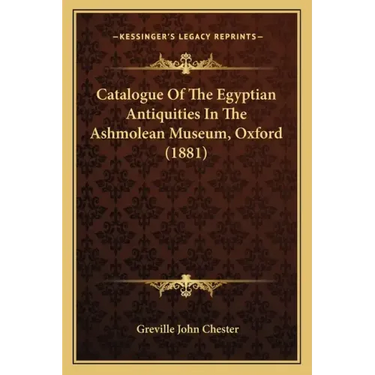 Catalogue of the Egyptian Antiquities in the Ashmolean Museum, Oxford (1881)