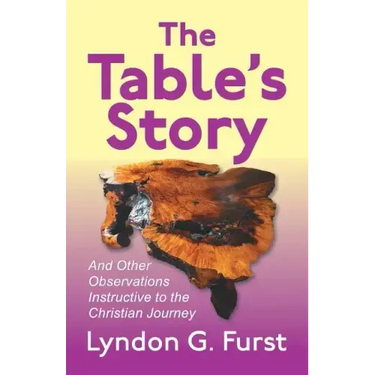 The Table's Story: And Other Observations Instructive to the Christian Journey