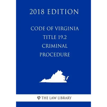 Code of Virginia - Title 19.2 - Criminal Procedure (2018 Edition)