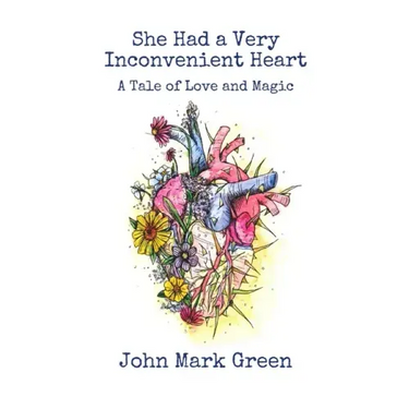She Had a Very Inconvenient Heart: A Tale of Love and Magic