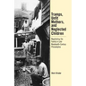 Tramps, Unfit Mothers, and Neglected Children: Negotiating the Family in Nineteenth-Century Philadelphia
