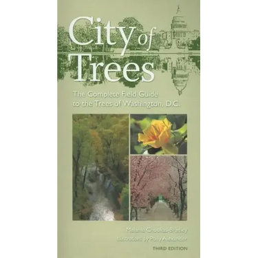 City of Trees: The Complete Field Guide to the Trees of Washington, D.C.
