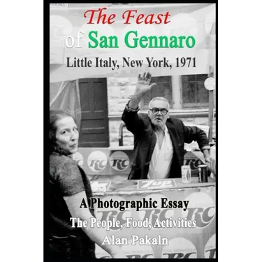 The Feast Of San Gennaro, Little Italy, New York, 1971: A Photographic Essay: The People, Food, Activities