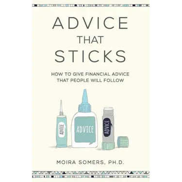 Advice That Sticks: How to give financial advice that people will follow