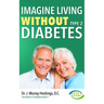 Imagine Living Without Type Two Diabetes (Revised & Updated)