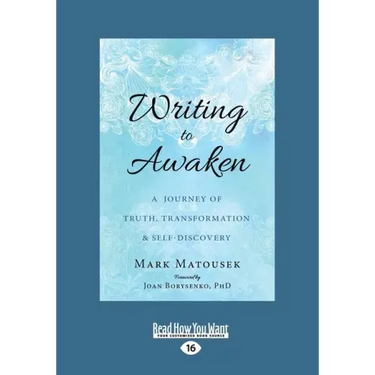 Writing to Awaken: A Journey of Truth, Transformation, and Self-Discovery (Large Print 16pt)