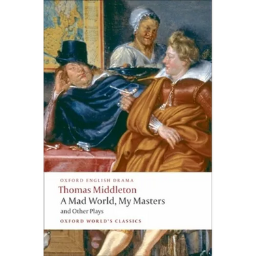 A Mad World, My Masters/Michaelmas Term/A Trick to Catch the Old One/No Wit, No Help Like a Woman's