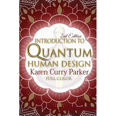 Introduction to Quantum Human Design (Color): Using the Human Design Gates for an Aligned Life