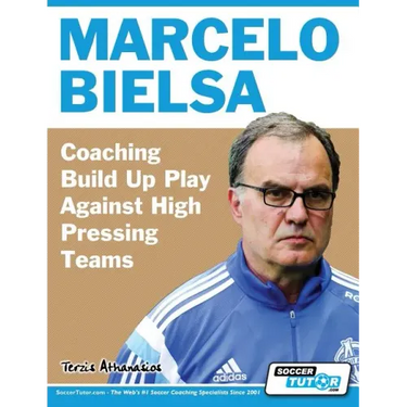Marcelo Bielsa - Coaching Build Up Play Against High Pressing Teams