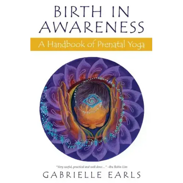 Birth in Awareness: A handbook of prenatal yoga