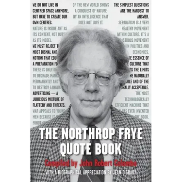 The Northrop Frye Quote Book