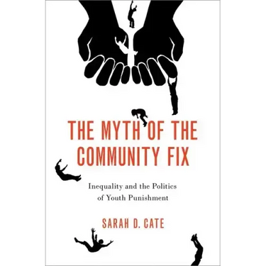 The Myth of the Community Fix: Inequality and the Politics of Youth Punishment