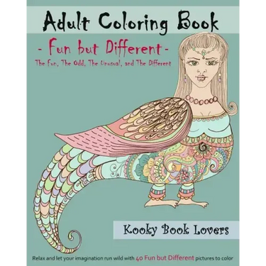 Adult Coloring Book - Fun but Different - Relax and let your imagination run wild with 40 Fun but Different pictures to color