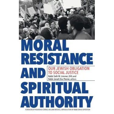 Moral Resistance and Spiritual Authority: Our Jewish Obligation to Social Justice