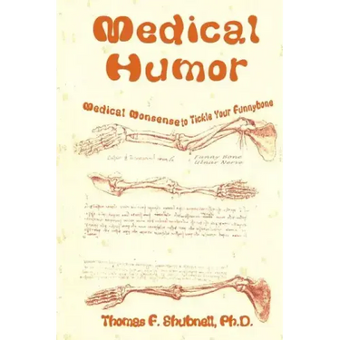 Medical Humor: Medical Nonsense To Tickle Your Funnybone
