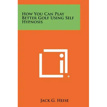 How You Can Play Better Golf Using Self Hypnosis