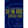 The Los Angeles Old-Time Radio Schedule Book Volume 3, 1946-1954