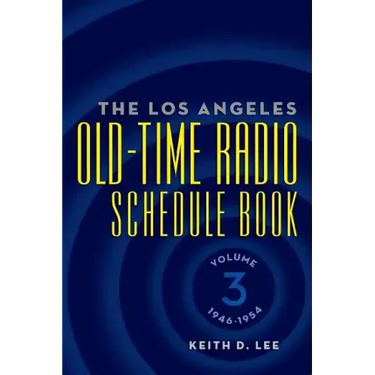 The Los Angeles Old-Time Radio Schedule Book Volume 3, 1946-1954