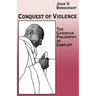 Conquest of Violence: The Gandhian Philosophy of Conflict. with a New Epilogue by the Author