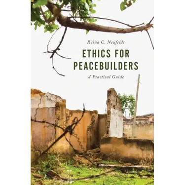 Ethics for Peacebuilders: A Practical Guide