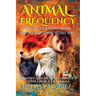 Animal Frequency: What Are Your Power Animal Spirit Guides Trying to Tell You? Identify, Attune, and Connect to the Energy of Animals