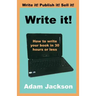 Write it!: How to write your book in 30 hours or less