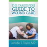 A Caregiver's Guide to Wound Care