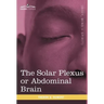 The Solar Plexus or Abdominal Brain