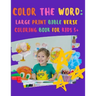 Color the WORD: Large Print Bible Verse Coloring Book for Kids 5+