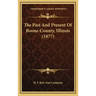 The Past And Present Of Boone County, Illinois (1877)