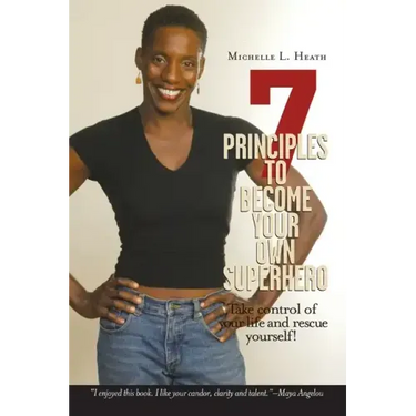 7 Principles to Become Your Own Superhero: Discover the Superhero Inside of You