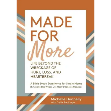 Made for More: Life Beyond the Wreckage of Hurt, Loss, & Heartbreak