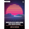 Principles of Game Audio and Sound Design: Sound Design and Audio Implementation for Interactive and Immersive Media