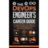 The DevOps Engineer's Career Guide: A Handbook for Entry- Level Professionals to get into Continuous Delivery Roles for Agile Software Development