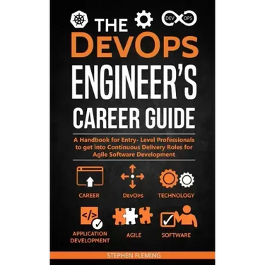 The DevOps Engineer's Career Guide: A Handbook for Entry- Level Professionals to get into Continuous Delivery Roles for Agile Software Development