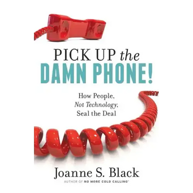 Pick Up the Damn Phone! How People, Not Technology, Seal the Deal