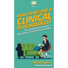 How To Become a Clinical Psychologist: Your Step By Step Guide To Becoming a Clinical Psychologist