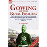 Gowing of the Royal Fusiliers: The Experiences of a Fusilier on Campaign During the Crimean War, the Indian Mutiny and the Umballah Campaign 1853-72