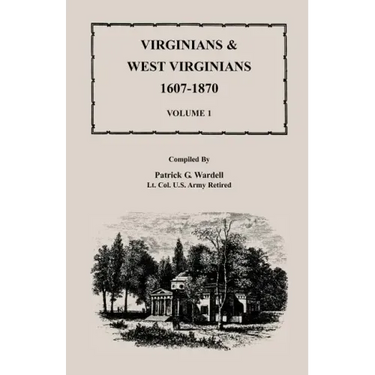 Virginians and West Virginians, 1607-1870, Volume 1