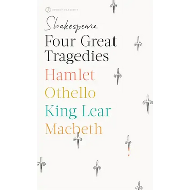 Four Great Tragedies: Hamlet; Othello; King Lear; Macbeth