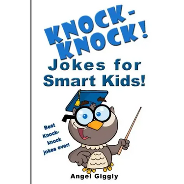 Knock Knock Jokes for Smart Kids: Best Knock-Knock Jokes Ever!