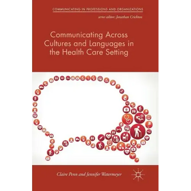 Communicating Across Cultures and Languages in the Health Care Setting: Voices of Care
